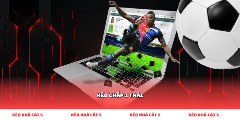 kèo chấp 1 trái